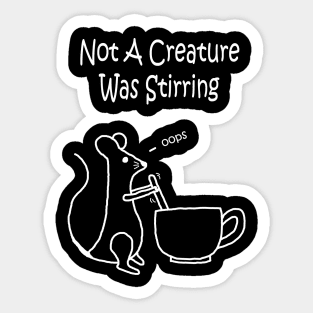 Not A Creature Was Stirring White Sticker